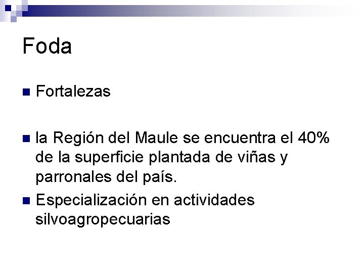 Foda n Fortalezas la Región del Maule se encuentra el 40% de la superficie