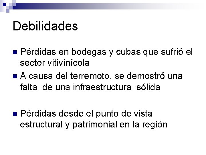 Debilidades Pérdidas en bodegas y cubas que sufrió el sector vitivinícola n A causa