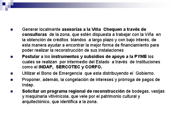 n n n Generar localmente asesorías a la Viña Chequen a través de consultoras