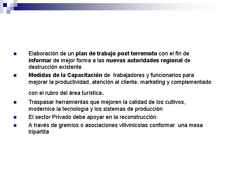 n n Elaboración de un plan de trabajo post terremoto con el fin de