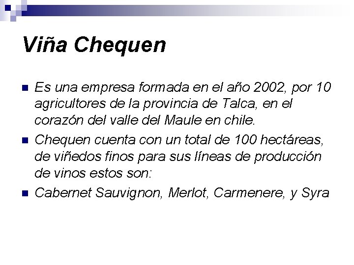 Viña Chequen n Es una empresa formada en el año 2002, por 10 agricultores