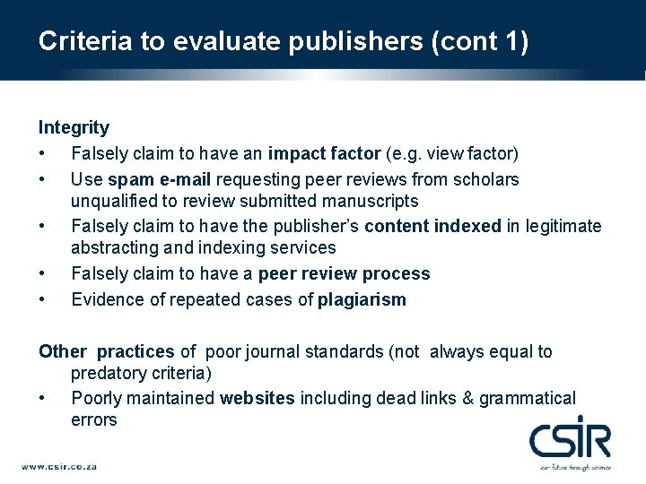 Criteria to evaluate publishers (cont 1) Integrity • Falsely claim to have an impact