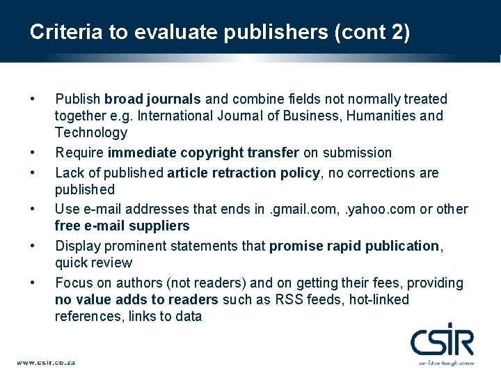 Criteria to evaluate publishers (cont 2) • • • Publish broad journals and combine