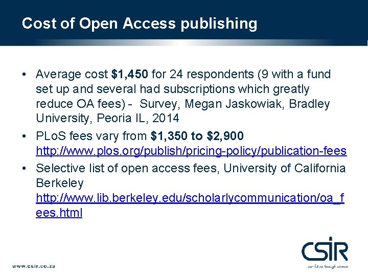 Cost of Open Access publishing • Average cost $1, 450 for 24 respondents (9