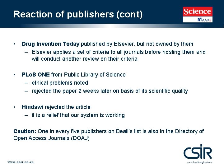 Reaction of publishers (cont) • Drug Invention Today published by Elsevier, but not owned