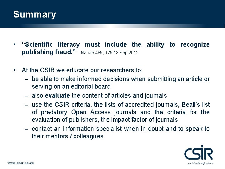 Summary • “Scientific literacy must include the ability to recognize publishing fraud. ” Nature