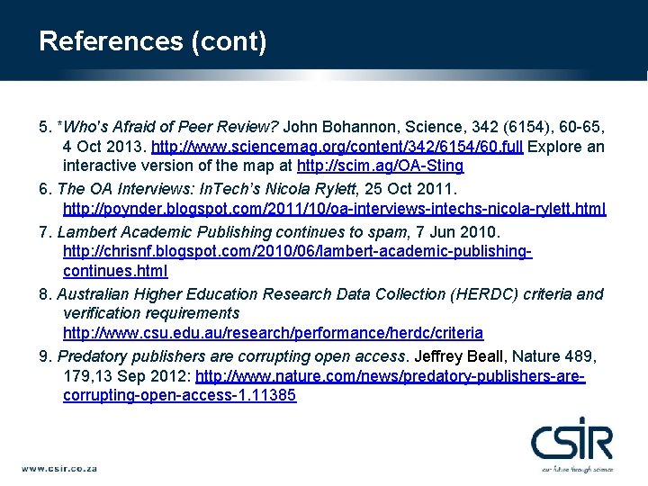 References (cont) 5. *Who's Afraid of Peer Review? John Bohannon, Science, 342 (6154), 60