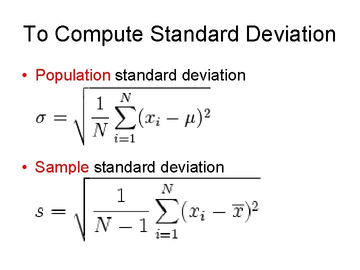 To Compute Standard Deviation • Population standard deviation • Sample standard deviation 