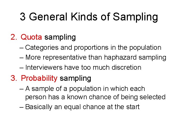 3 General Kinds of Sampling 2. Quota sampling – Categories and proportions in the