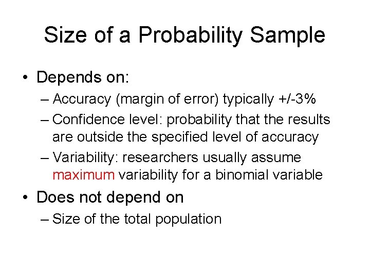 Size of a Probability Sample • Depends on: – Accuracy (margin of error) typically
