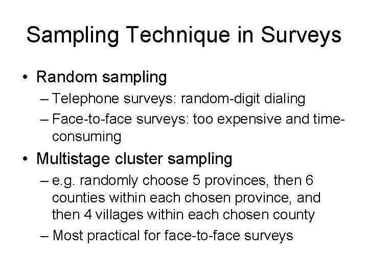 Sampling Technique in Surveys • Random sampling – Telephone surveys: random-digit dialing – Face-to-face