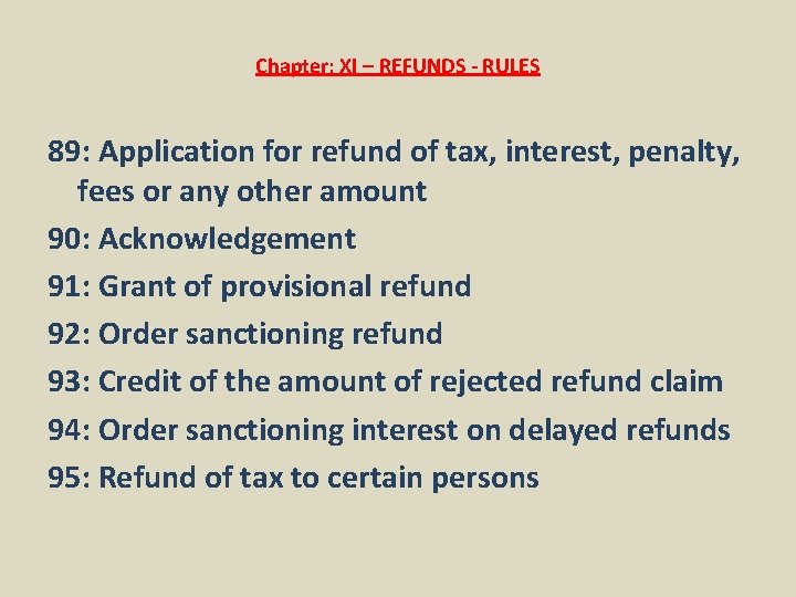 Chapter: XI – REFUNDS - RULES 89: Application for refund of tax, interest, penalty,