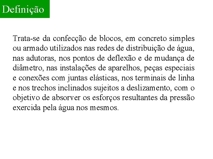 Definição Trata-se da confecção de blocos, em concreto simples ou armado utilizados nas redes