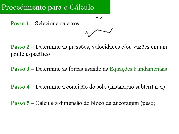 Procedimento para o Cálculo z Passo 1 – Selecione os eixos x y Passo