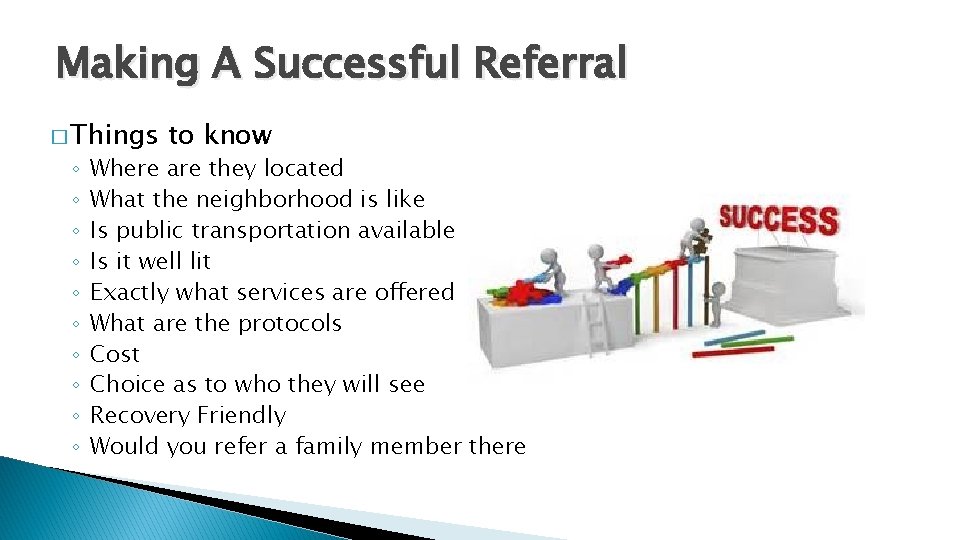 Making A Successful Referral � Things ◦ ◦ ◦ ◦ ◦ to know Where