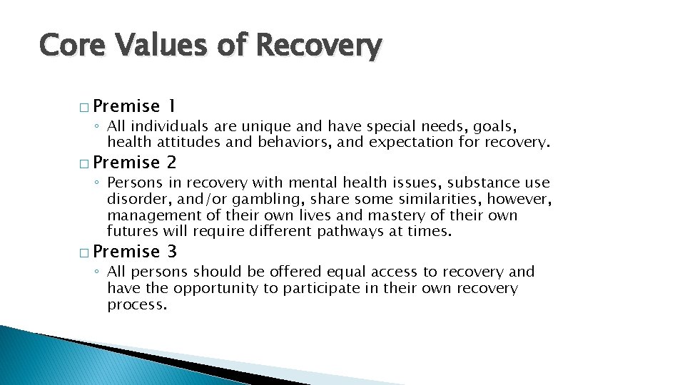 Core Values of Recovery � Premise 1 � Premise 2 � Premise 3 ◦