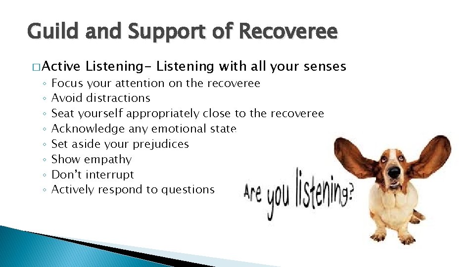 Guild and Support of Recoveree � Active ◦ ◦ ◦ ◦ Listening- Listening with