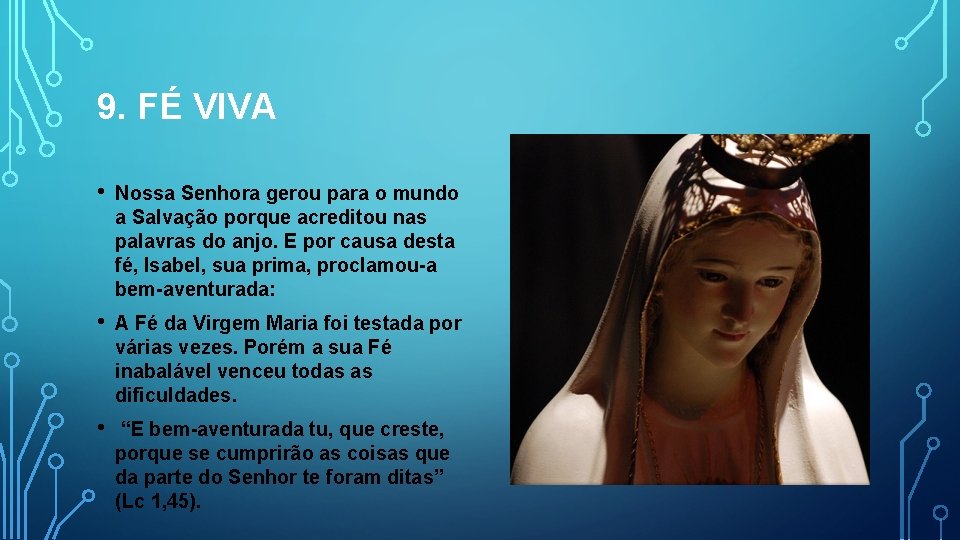 9. FÉ VIVA • Nossa Senhora gerou para o mundo a Salvação porque acreditou