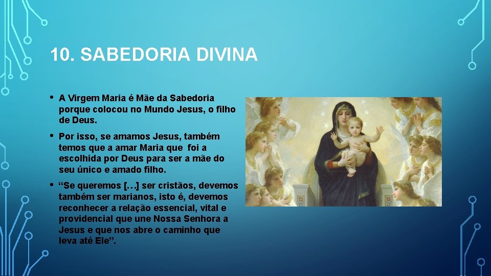 10. SABEDORIA DIVINA • A Virgem Maria é Mãe da Sabedoria porque colocou no