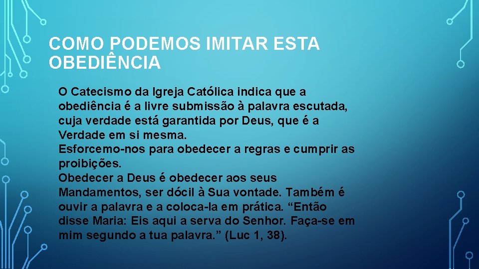 COMO PODEMOS IMITAR ESTA OBEDIÊNCIA O Catecismo da Igreja Católica indica que a obediência