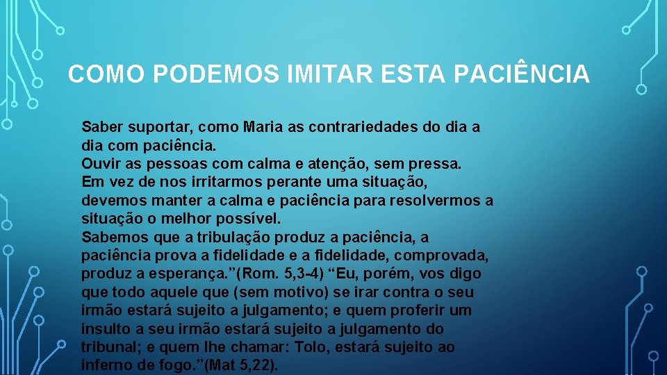 COMO PODEMOS IMITAR ESTA PACIÊNCIA Saber suportar, como Maria as contrariedades do dia a