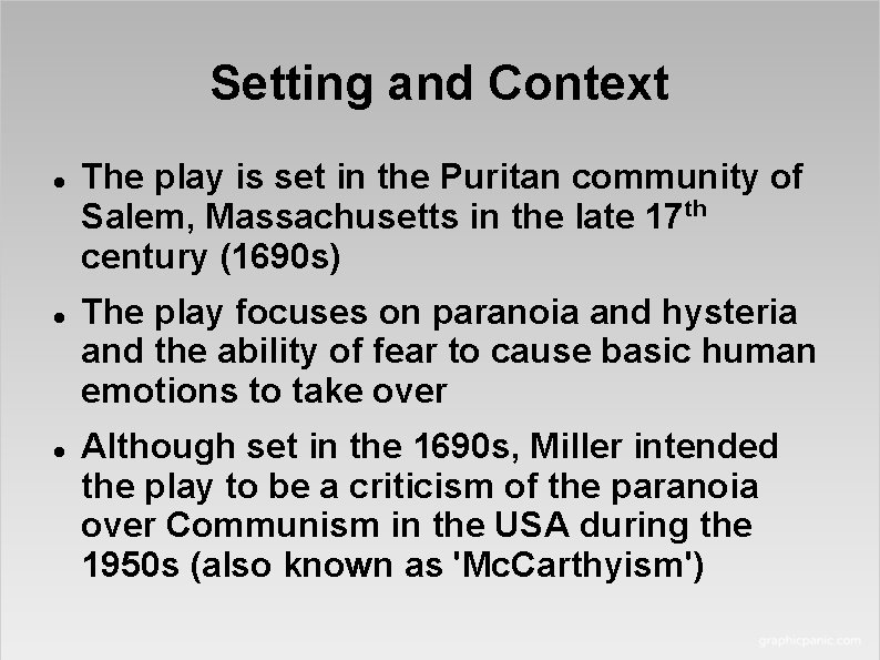 Setting and Context The play is set in the Puritan community of Salem, Massachusetts