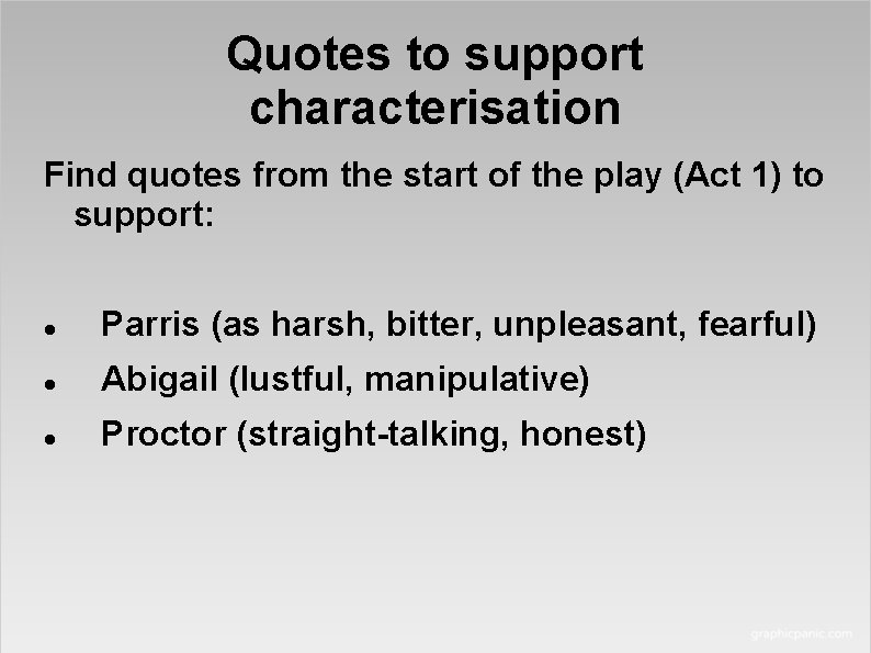 Quotes to support characterisation Find quotes from the start of the play (Act 1)