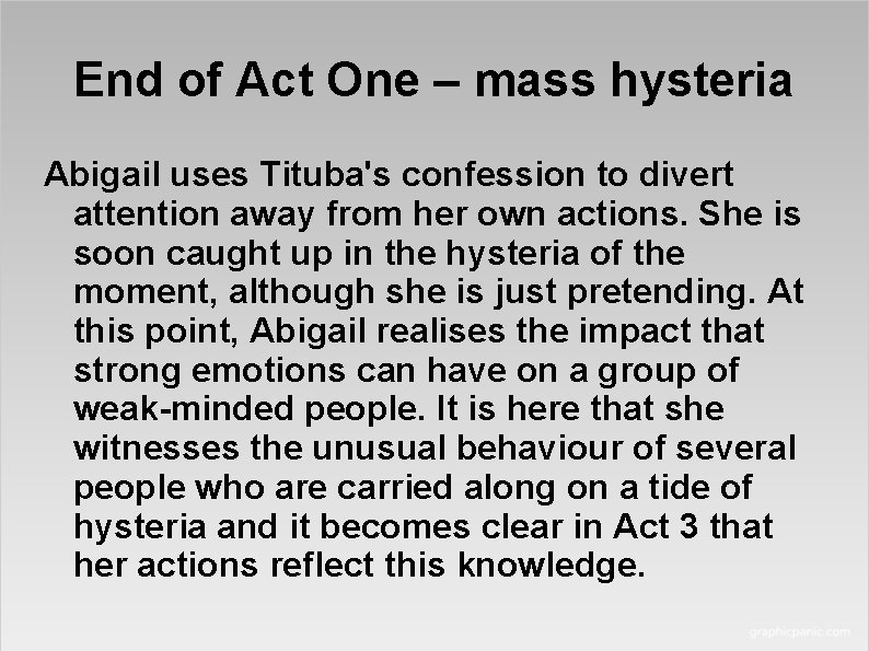 End of Act One – mass hysteria Abigail uses Tituba's confession to divert attention