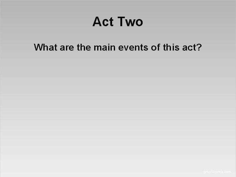 Act Two What are the main events of this act? 