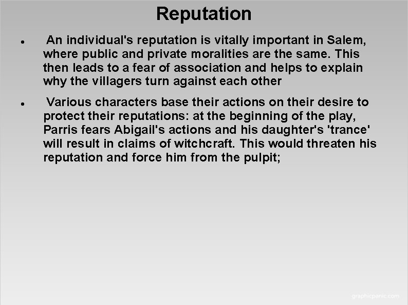 Reputation An individual's reputation is vitally important in Salem, where public and private moralities