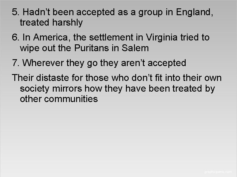 5. Hadn’t been accepted as a group in England, treated harshly 6. In America,