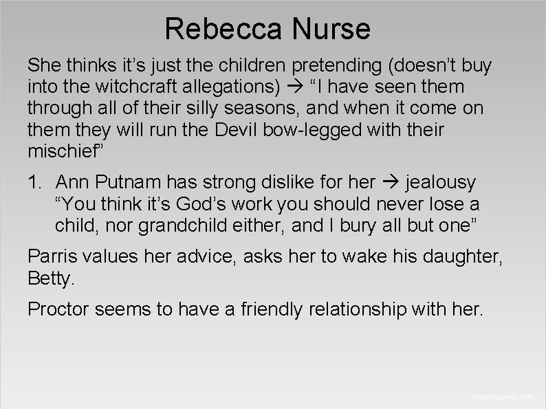 Rebecca Nurse She thinks it’s just the children pretending (doesn’t buy into the witchcraft