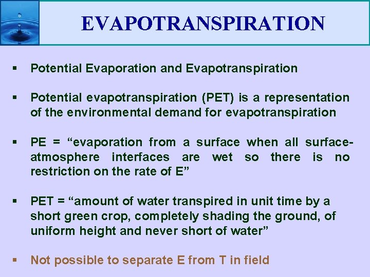 EVAPOTRANSPIRATION § Potential Evaporation and Evapotranspiration § Potential evapotranspiration (PET) is a representation of