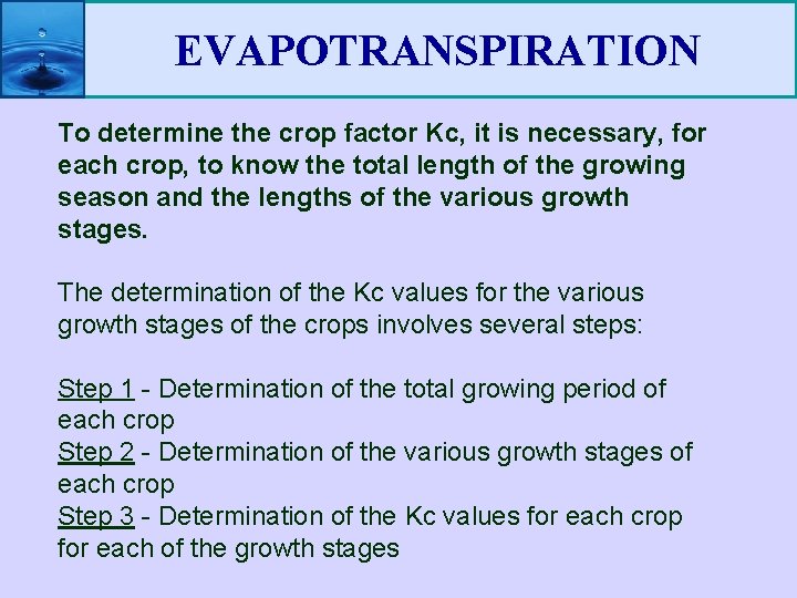 EVAPOTRANSPIRATION To determine the crop factor Kc, it is necessary, for each crop, to