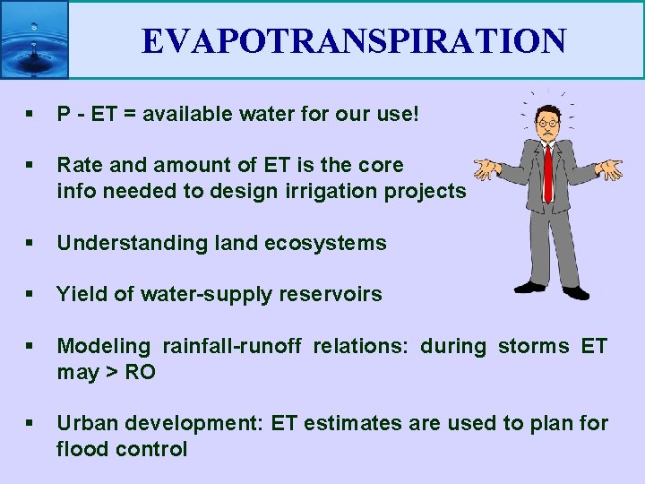 EVAPOTRANSPIRATION § § § P - ET = available water for our use! Rate