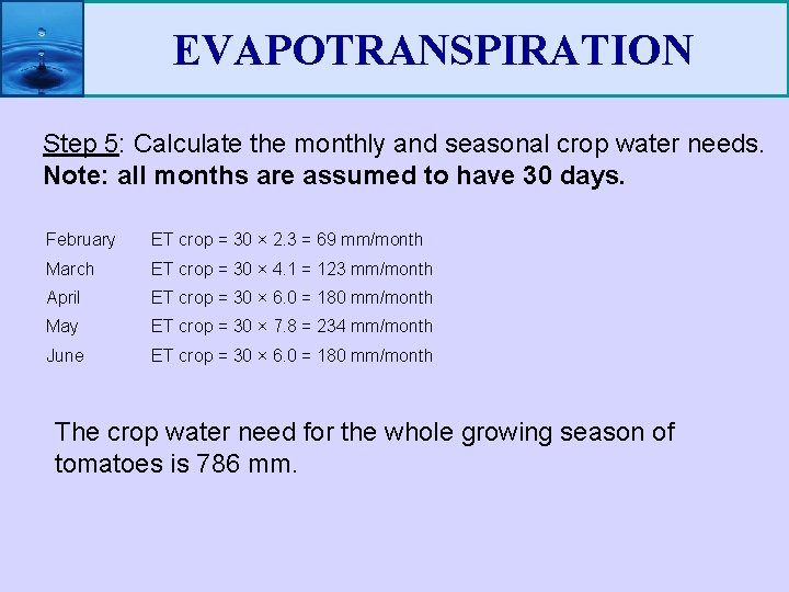 EVAPOTRANSPIRATION Step 5: Calculate the monthly and seasonal crop water needs. Note: all months