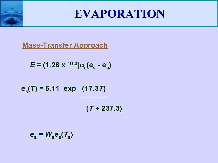 EVAPORATION Mass-Transfer Approach E = (1. 26 x 10 -4) a(es - ea) es(T)