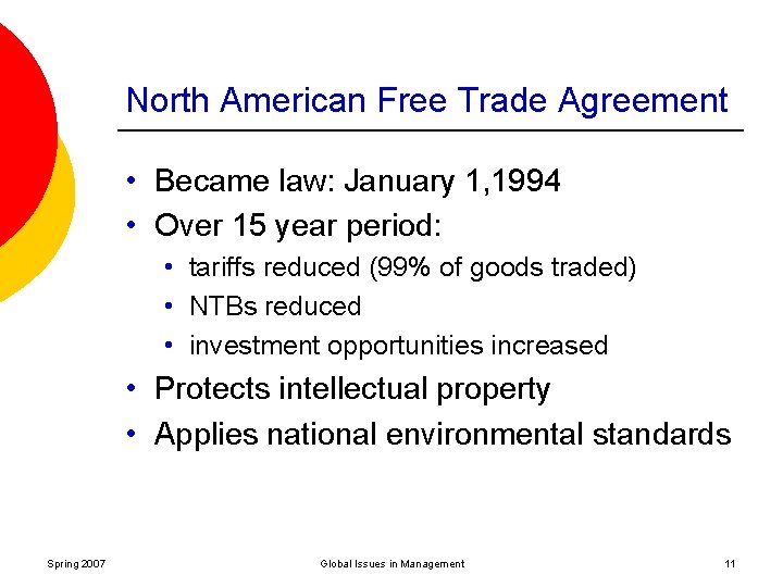 North American Free Trade Agreement • Became law: January 1, 1994 • Over 15