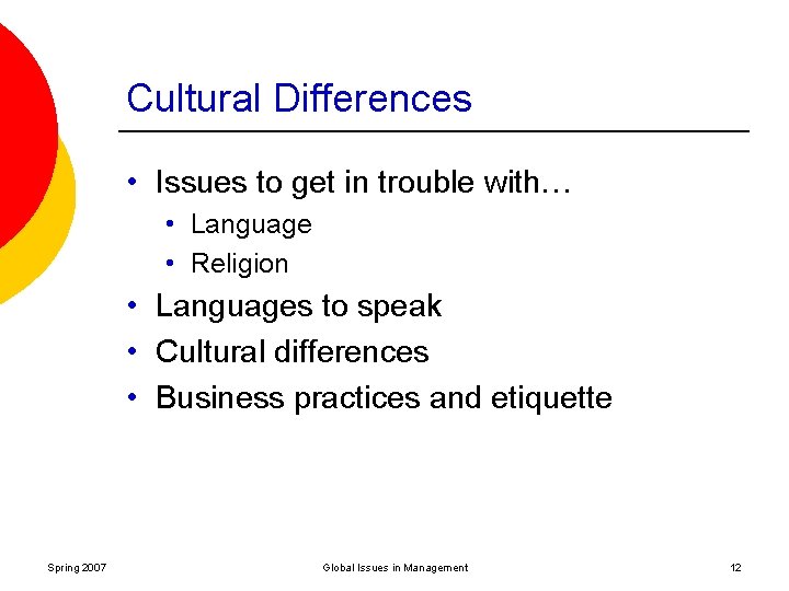 Cultural Differences • Issues to get in trouble with… • Language • Religion •