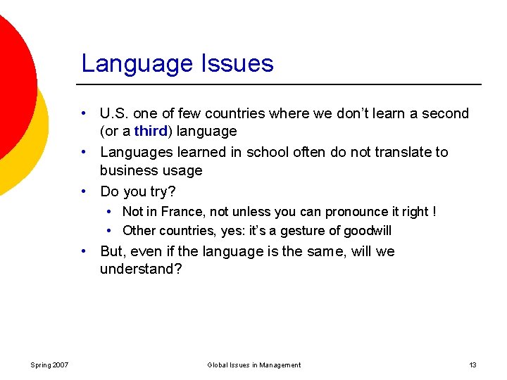 Language Issues • U. S. one of few countries where we don’t learn a