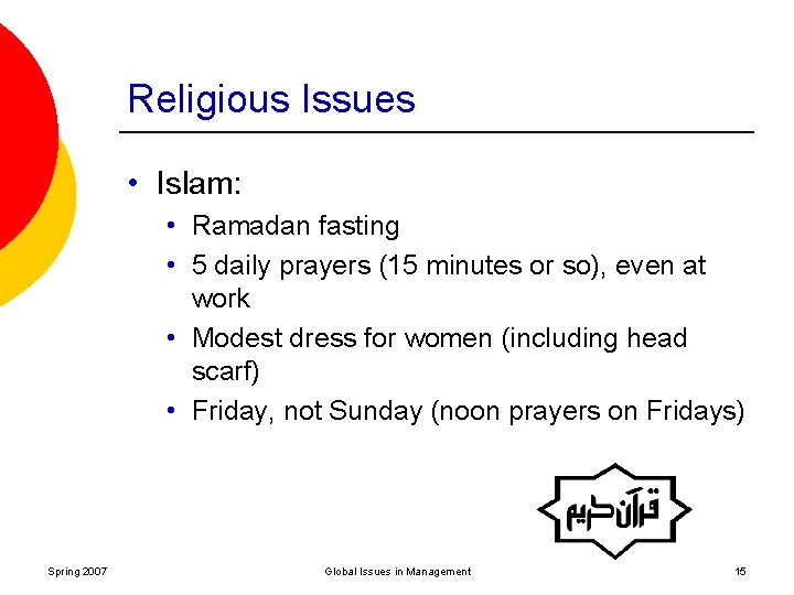 Religious Issues • Islam: • Ramadan fasting • 5 daily prayers (15 minutes or