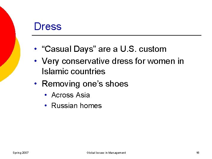Dress • “Casual Days” are a U. S. custom • Very conservative dress for