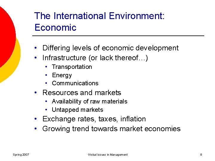 The International Environment: Economic • Differing levels of economic development • Infrastructure (or lack