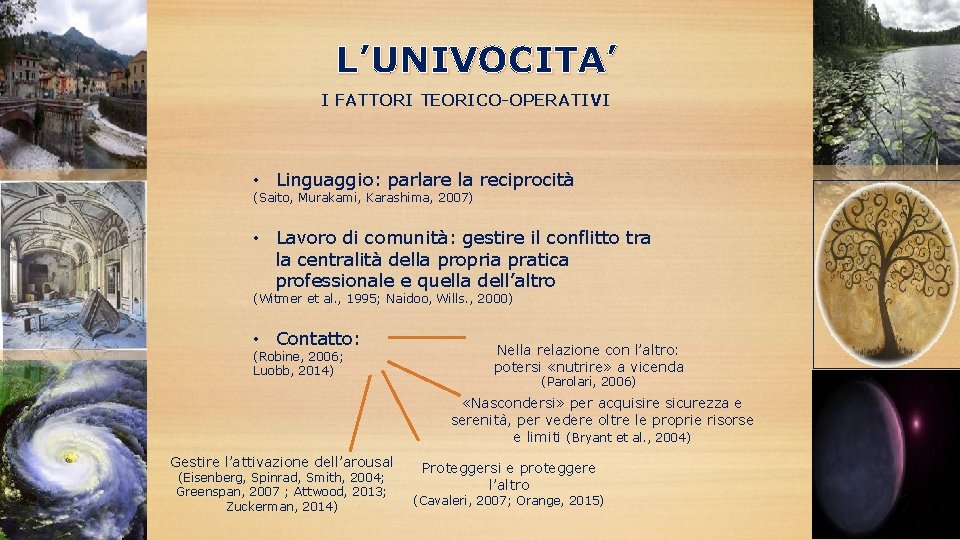 L’UNIVOCITA’ I FATTORI TEORICO-OPERATIVI • Linguaggio: parlare la reciprocità (Saito, Murakami, Karashima, 2007) •