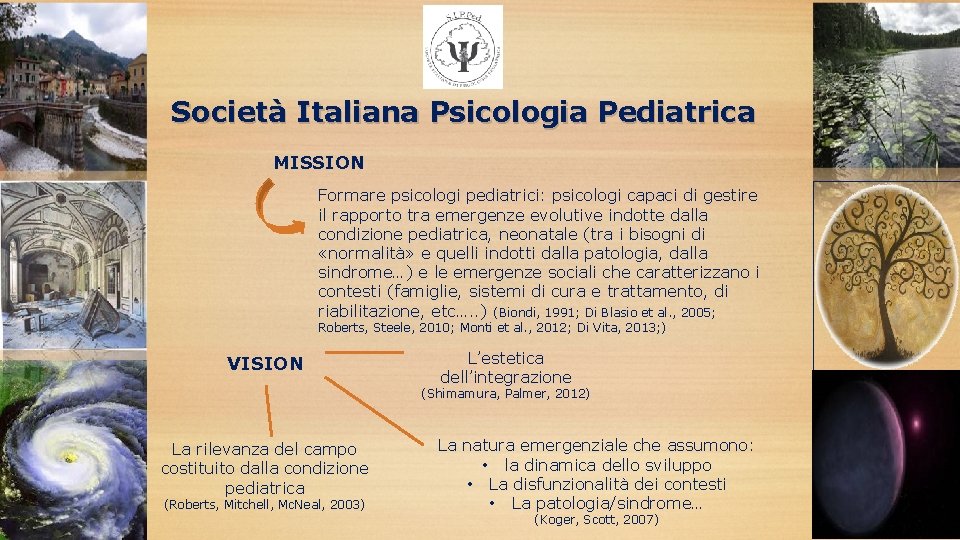 Società Italiana Psicologia Pediatrica MISSION Formare psicologi pediatrici: psicologi capaci di gestire il rapporto