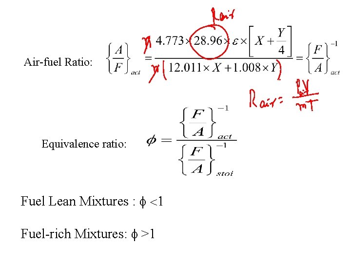 Air-fuel Ratio: Equivalence ratio: Fuel Lean Mixtures : f <1 Fuel-rich Mixtures: f >1