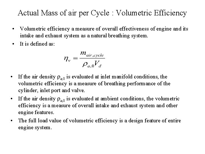 Actual Mass of air per Cycle : Volumetric Efficiency • Volumetric efficiency a measure