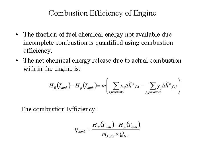 Combustion Efficiency of Engine • The fraction of fuel chemical energy not available due