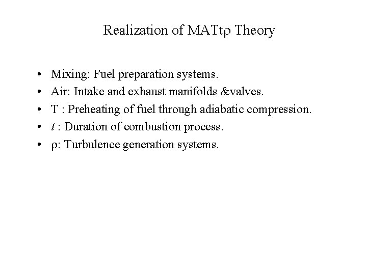 Realization of MATtr Theory • • • Mixing: Fuel preparation systems. Air: Intake and