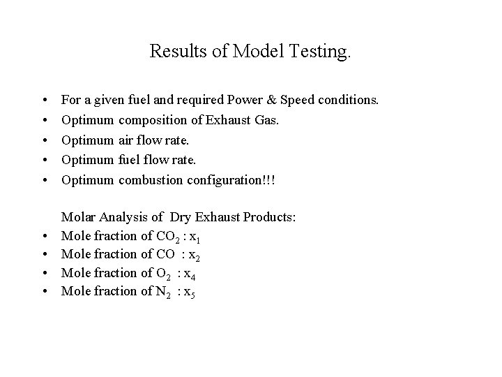 Results of Model Testing. • • • For a given fuel and required Power